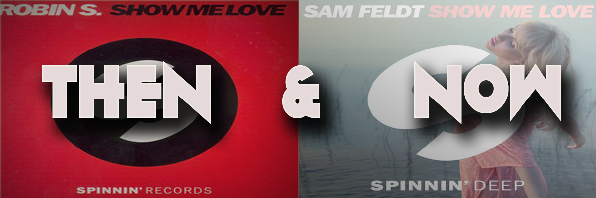 Robin S & Sam Feldt – Show Me Love : Then & Now