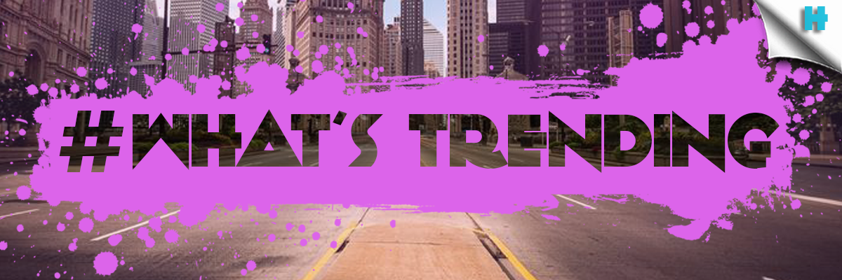 What’s Trending In The Streets
