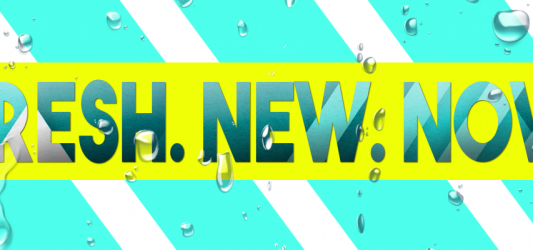 Fresh. New. Now