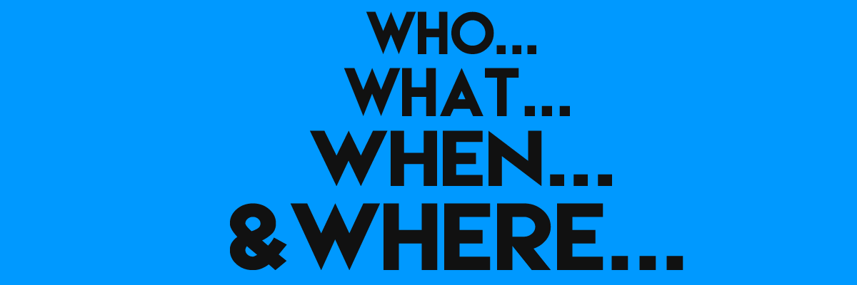 Who What When