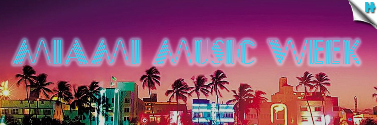 Miami Music Week 2019
