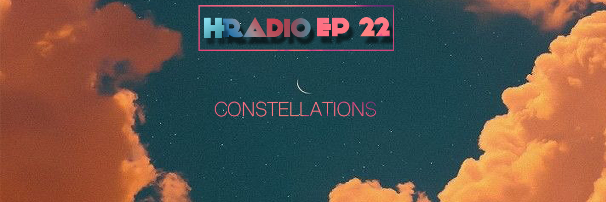 HRADIO EP 22 – Constellations By Luu Ngwanzen