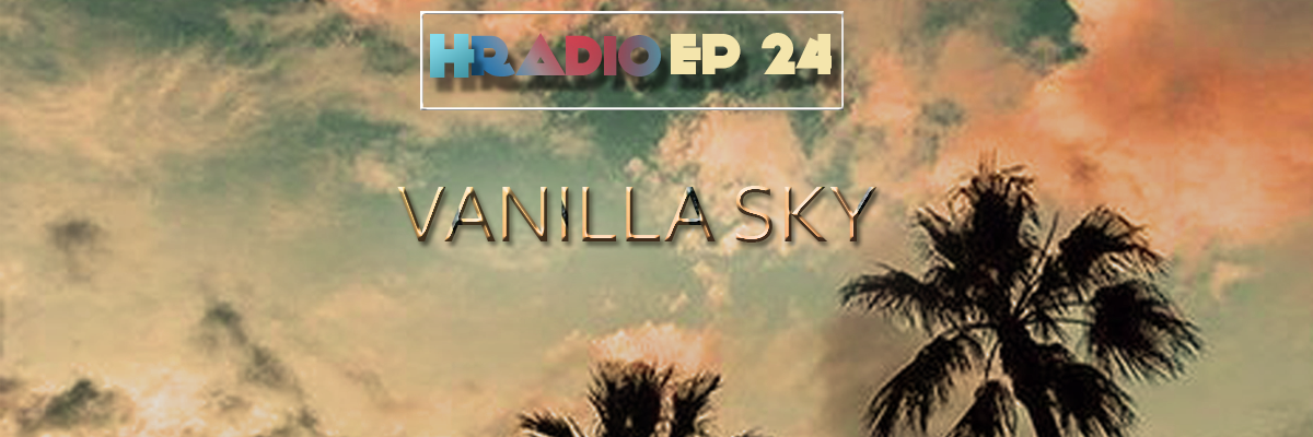 HRADIO EP 24 – Vanilla Sky