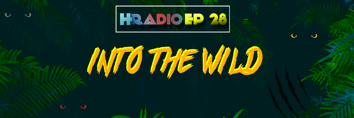 HRADIO EP 28 –  Into The Wild By ChaRacter