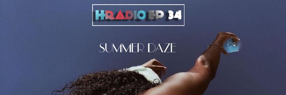 HRADIO EP 34 – SUMMER DAZE