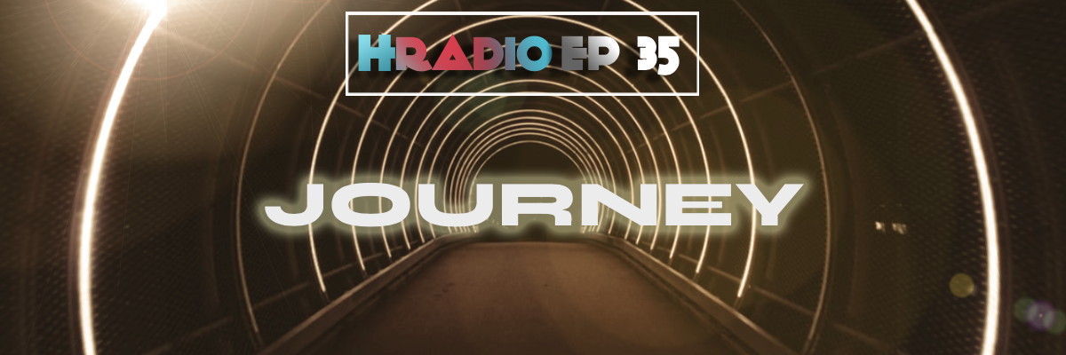 HRADIO EP 34 – JOURNEY