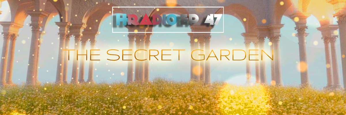 HRADIO EP 47 – The Secret Garden By Bones