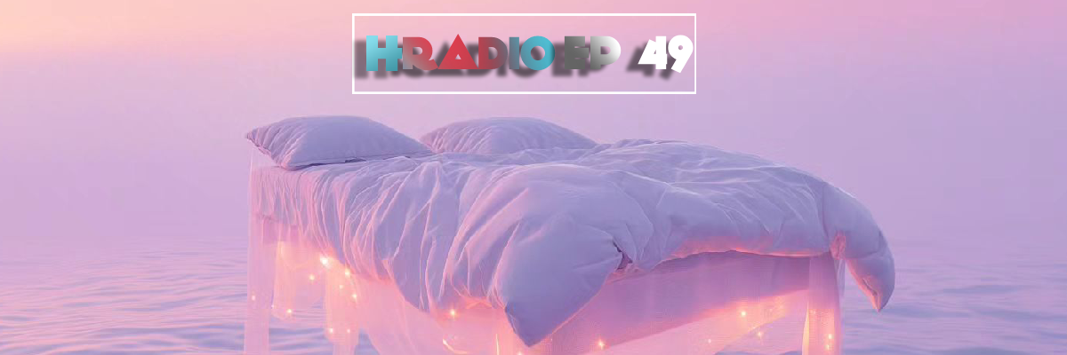 HRADIO EP 49 – Dreamers Delight By Tshwarelo Moyo