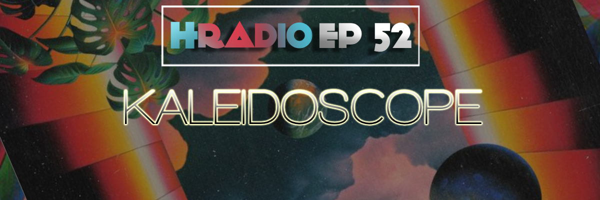 HRADIO EP 52 – KALEIDOSCOPE by Scrooge KmoA