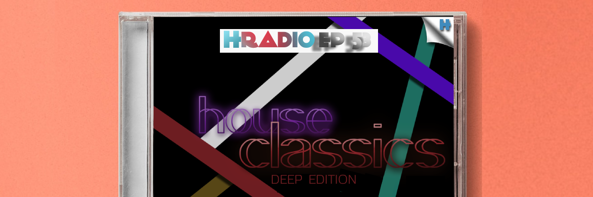 HRADIO EP 53 – House Classics Deep Edition By Geeficent