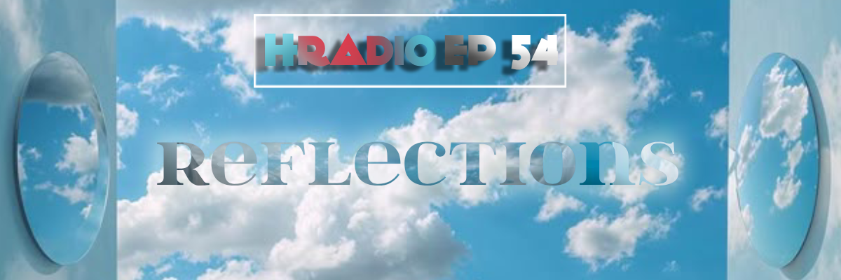 HRADIO EP 53 – Reflections By Artsaints